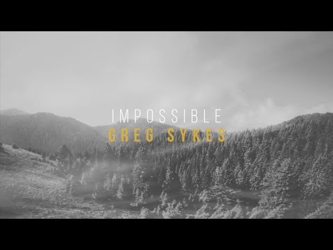 Impossible - Greg Sykes (Official Lyric Video)