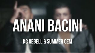 KC REBELL &amp; SUMMER CEM - ANANI BACINI [Lyrics]