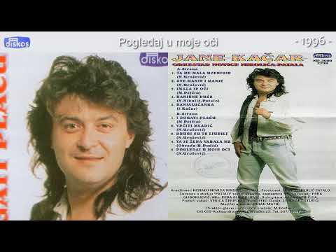 Jane Kacar - Pogledaj u moje oci - (Audio 1996)