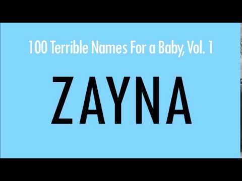 Zayna: 100 Terrible Names For a Baby