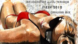Jan Johnston meets Tenishia - Flesh 2010 (Original Mix)