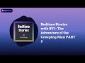 BVJ S Bedtime Stories Bedtime Stories With BVJ The Adventure Of The Creeping Man PART 2