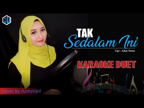 TAK SEDALAM INI | Karaoke Duet | Tanpa vocal Cowok | AzmyUpil