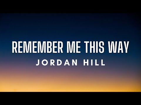 Jordan Hill - Remember Me This Way (Lyrics)