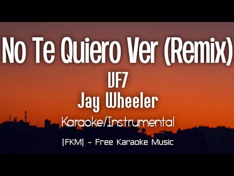 VF7 x Jay Wheeler - No Te Quiero Ver (Remix) (Karaoke/Instrumental) | [FKM] Free Karaoke Music