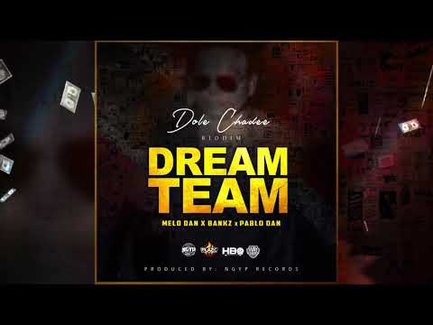 Melo Dan x Pablo Dan x Bankz - Dream Team (Dole Chadee Riddim)