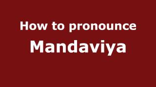 How to pronounce Mandaviya