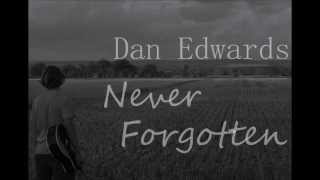 Dan Edwards Never Forgotten