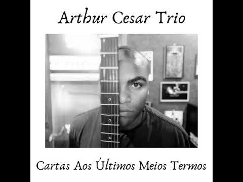 Relatos De Um Poeta Cansado - Arthur Cesar Trio