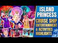Island Princess Cruise Ship Entertainment Activities Highlights