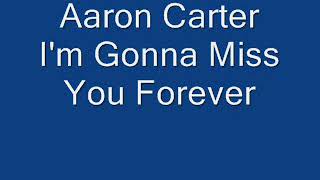 Aaron Carter - I&#39;m Gonna Miss You Forever