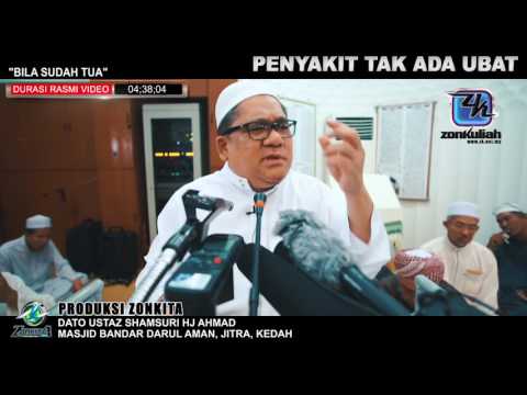 [Tazkirah]BILA SUDAH TUA - USTAZ SHAMSURI HJ AHMAD