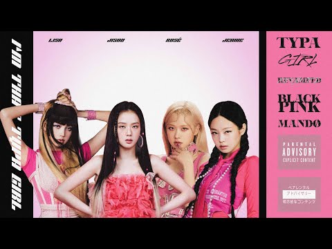 BLACKPINK - Typa Girl (Revamped)