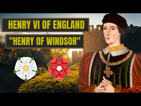 A Brief History Of Henry Of Windsor - Henry VI Of England