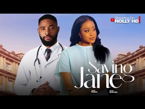 SAVING JANE - UCHE MONTANA, JOHN EKANEM, DORIS IFEKA - LATEST NIGERIAN MOVIE
