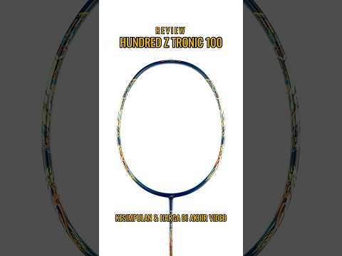 Hundred Z Tronic 100 - Feels Like a High-End Badminton Racket! #badmintonindonesia