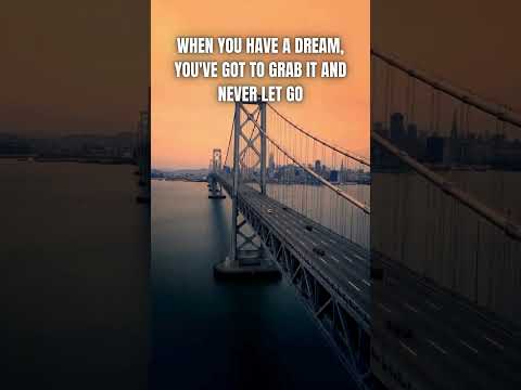 When you have a dream