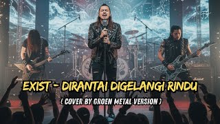 Download lagu 🤘 Exist – Dirantai Digelangi Rindu | Epic Metal Cover! Rock Galau Jadi Brutal! mp3