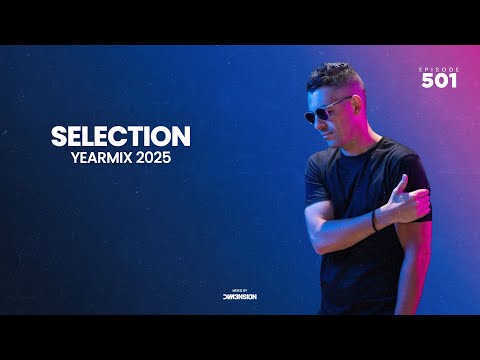 DIM3NSION Selection - Episode 501 (Yearmix 2025)