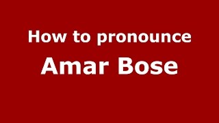 How to pronounce Amar Bose