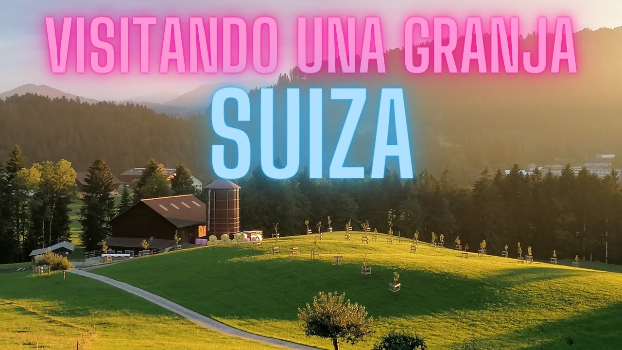 VISITANDO UNA GRANJA SUIZA.