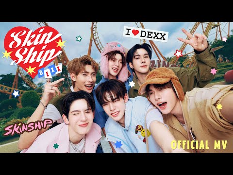 DEXX - SKINSHIP | Official MV