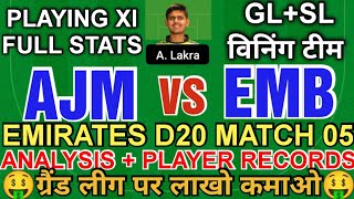 AJM VS EMB DREAM11 TEAM | EMIRATES D20 MATCH 05 | FULL STATS & ANALYSIS | GL & SL TEAM