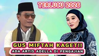Download lagu GUS MIFTAH KAGET ADA ARTIS ADELLA DI PENGAJIAN | GUS MIFTAH TERBARU 2026 mp3