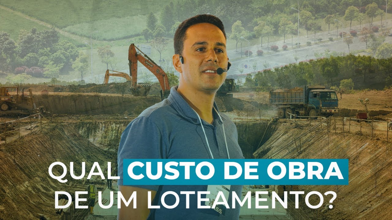 QUAL CUSTO DE OBRA DE UM LOTEAMENTO? Cleiton Filho | Loteamentos