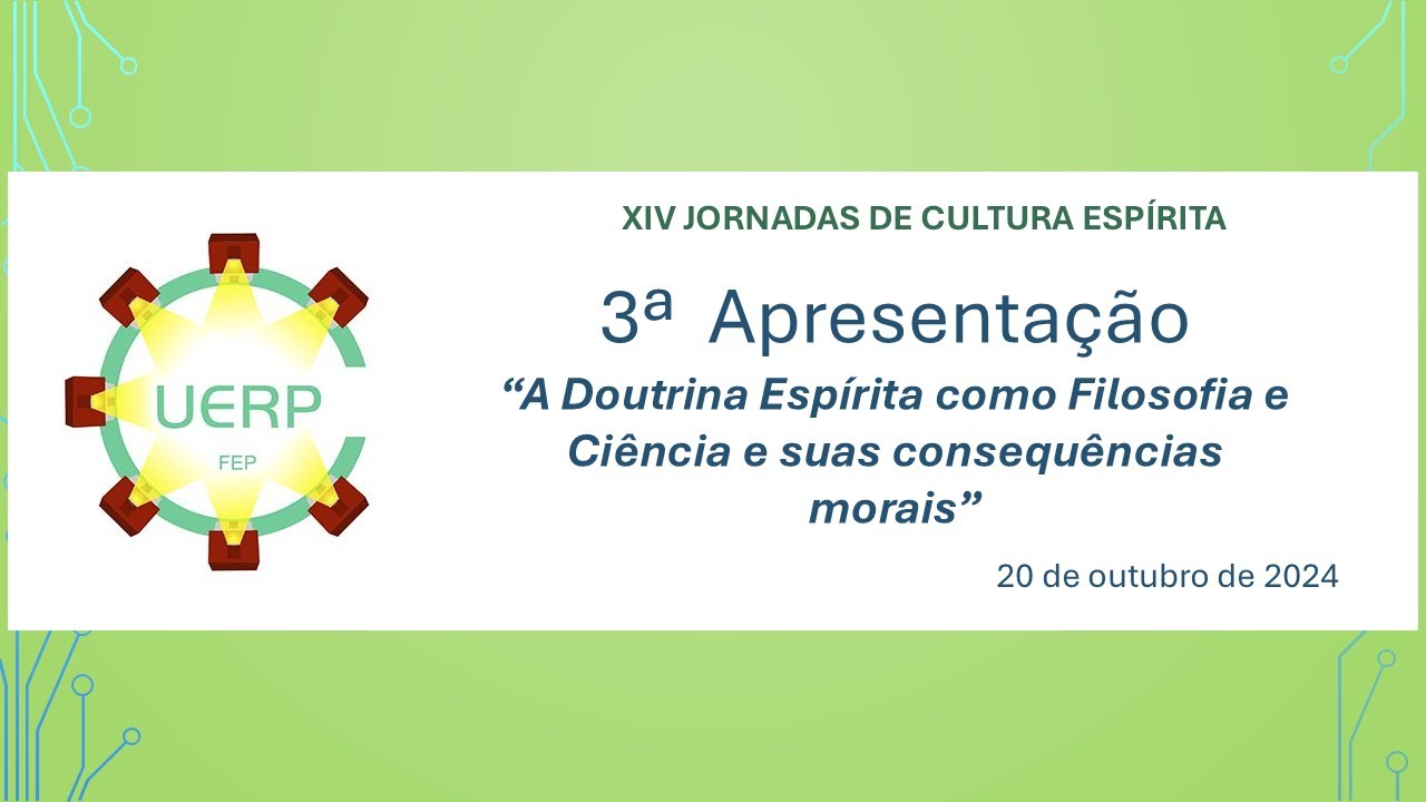 UERP - XIV JCE - 3ª APRESENTAÇÃO ”A DOUTRINA ESPÍRITA COMO FILOSOFIA E CIÊNCIA E (...)"