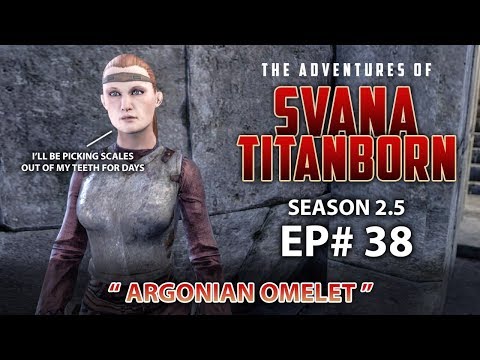 Argonian Omelet - Svana Titanborn S2.5 EP38 Elder Scrolls Online Gameplay