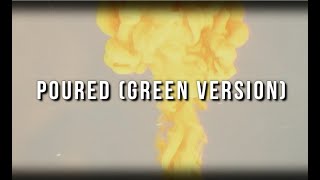 Poured - Green Version Music Video