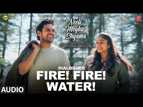 Fire! Fire! Water! Dialogue - Neeli Megha Shyama | Viswadev,Payal | Shravan Bharadwaj — Neeli Megha Shyama