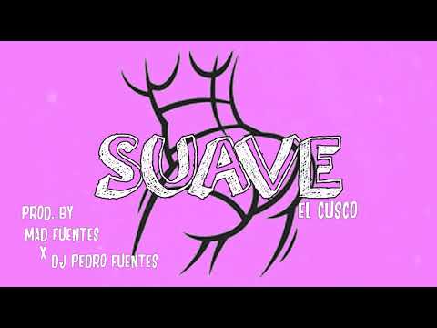 DJ Pedro Fuentes x Mad Fuentes - Suave FEAT. El Cusco