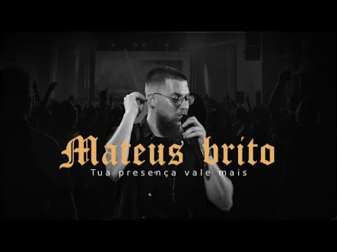 Tua Presença Vale Mais / Espontâneo - Mateus Brito (AO VIVO)