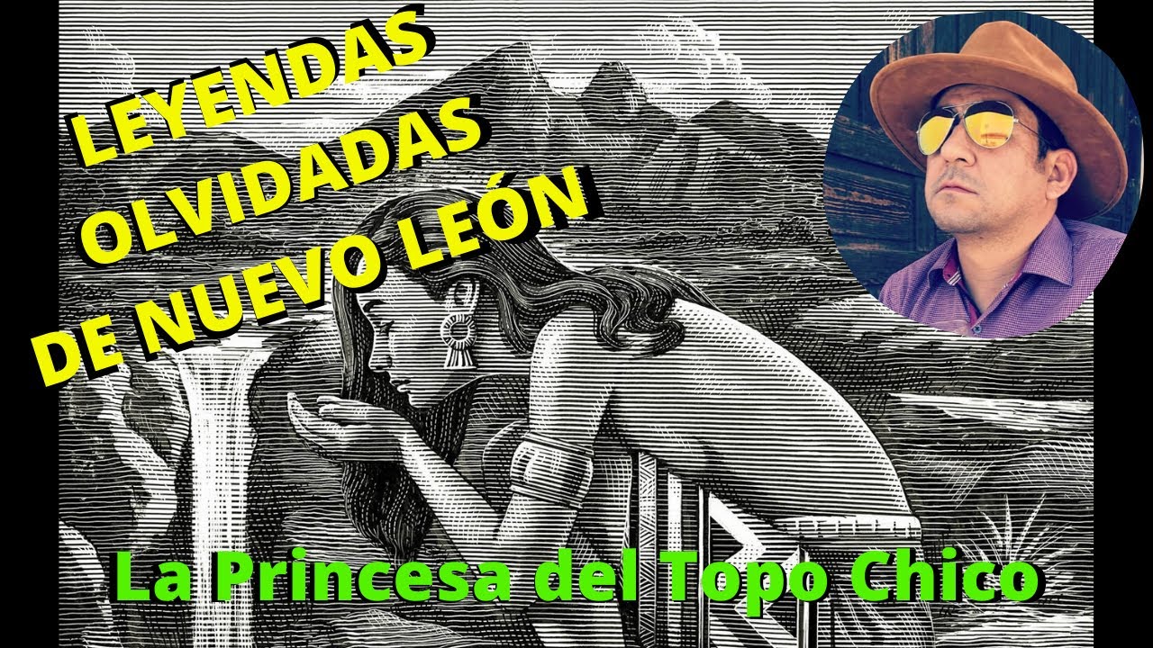 Leyendas de Nuevo León - La Princesa del Topo Chico