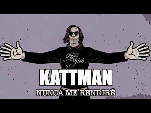 KATTMAN - NUNCA ME RENDIRÉ (Videolyrics)