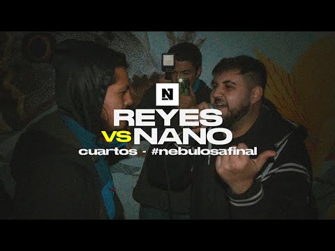 NANO vs. REYES: Cuartos - Final Nacional Nebulosa 2022