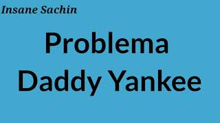 Daddy Yankee - Problema Song Lyrics Translation English