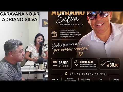 25-09-2026 - CARAVANA NO AR COM ADRIANO SILVA -