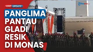 Jelang HUT TNI ke -78 di Silang Monas, Panglima TNI Pantau Langsung Gladi Bersih sejak Pagi