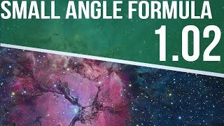 Astrophysics 1.02 - Small Angle Formula