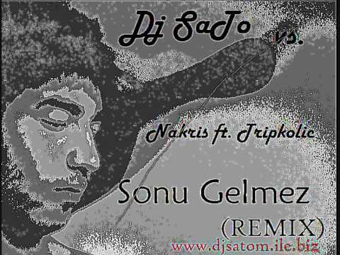 Dj SaTo vs. Nakris ft. Tripkolic - Sonu Gelmez(Remix)