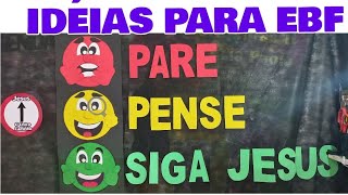 Idéias para EBF Tema:Pare,pense,siga Jesus