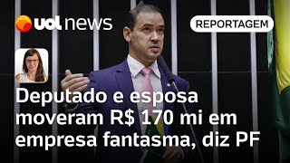 Deputado e esposa movimentaram R$ 170 milhões em empresa fantasma, aponta PF | Portinari