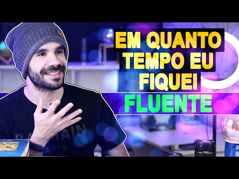 QUANTO TEMPO LEVEI PARA FICAR FLUENTE EM INGLÊS