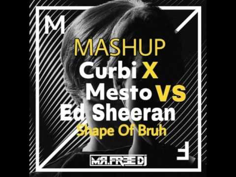 Curbi x Mesto VS Ed Sheeran - Shape Of Bruh ( Mr.Free Dj MASHUP )