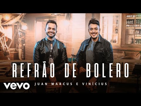 Juan Marcus & Vinícius - Refrão De Bolero