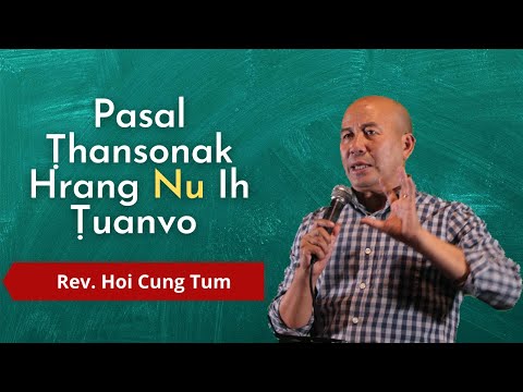 Zumtu Ṭhansoh Theinak Ding Hrangih Zirhawknak - Rev. Hoi Cung Tum