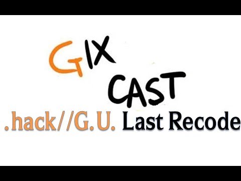 GIXcast: .hack//G.U. Last Recode review